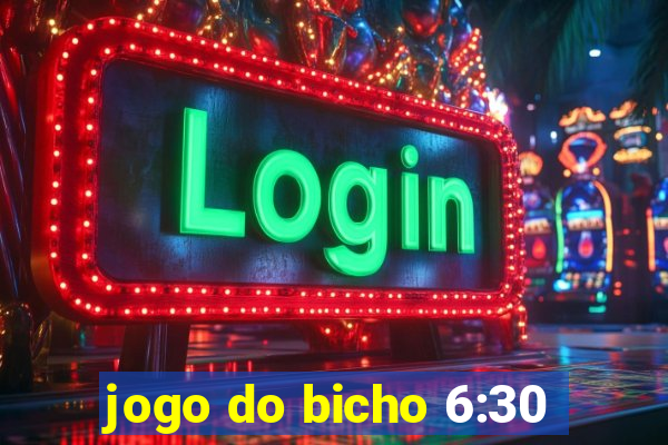 jogo do bicho 6:30